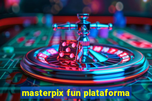 masterpix fun plataforma